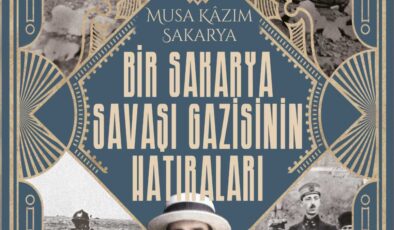 Musa Kazım Sakarya’nın, Bir Sakarya Savaşı Gazisinin Hatıraları kitabı