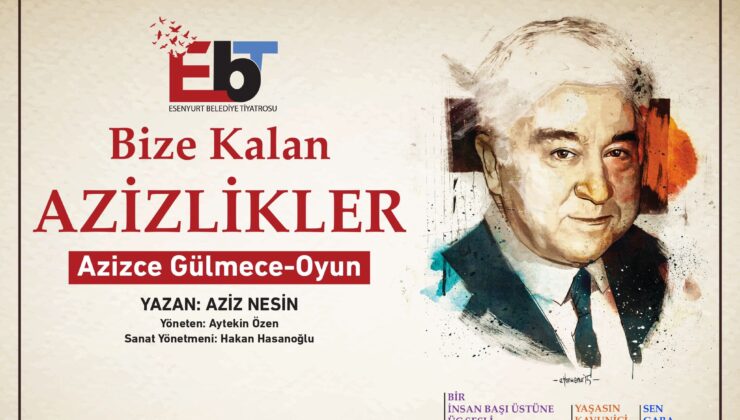 <em>AZİZ NESİN’İN ESERLERİ ESENYURT’TA SAHNELENECEK</em>