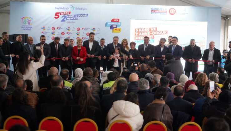 Beylikdüzü’nde 5 yeni Kreş ve 2 Anne – Çocuk merkezi hizmete açıldı