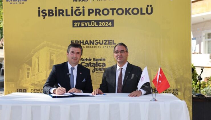 Çatalca’nın Tarihi ve Kültürel Mirası için İBB Miras ile Protokol İmzalandı